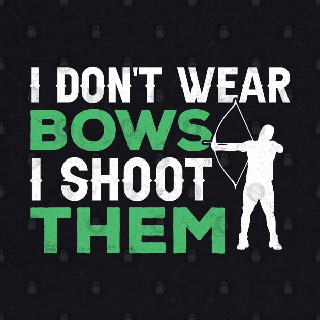 I Don't Wear Bows I shoot them by busines_night